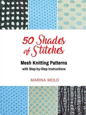 cover image of 50 Shades of Stitches--Vol 4--Mesh Knits